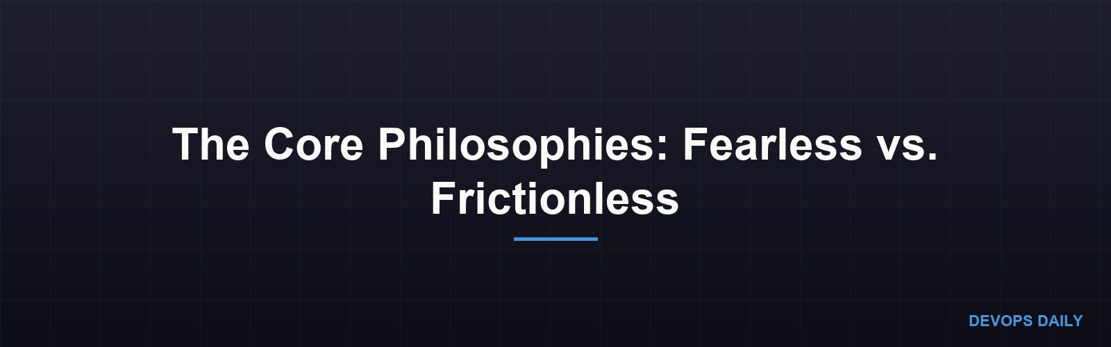 The Core Philosophies: Fearless vs. Frictionless