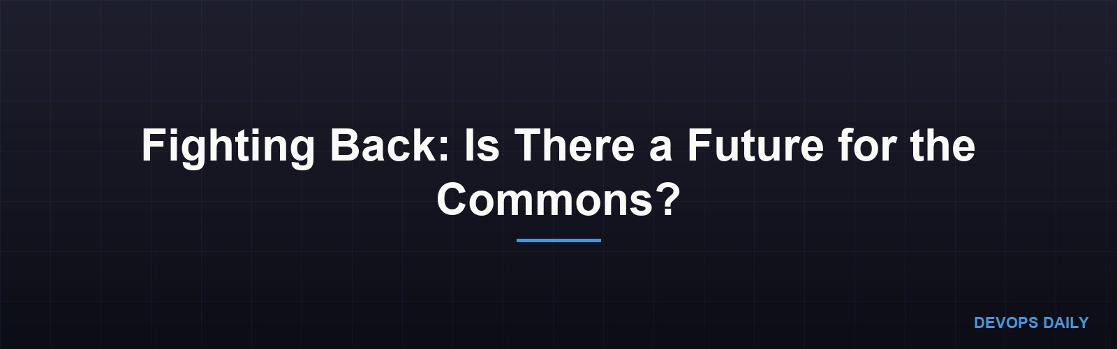 Fighting Back: Is There a Future for the Commons?