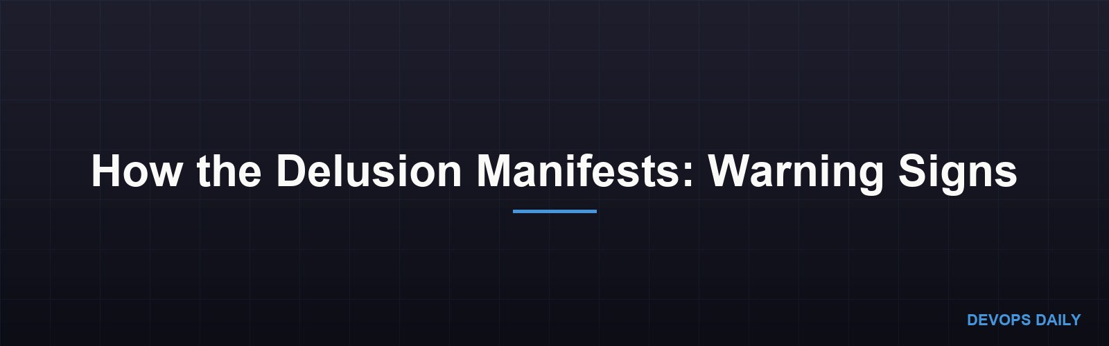 How the Delusion Manifests: Warning Signs