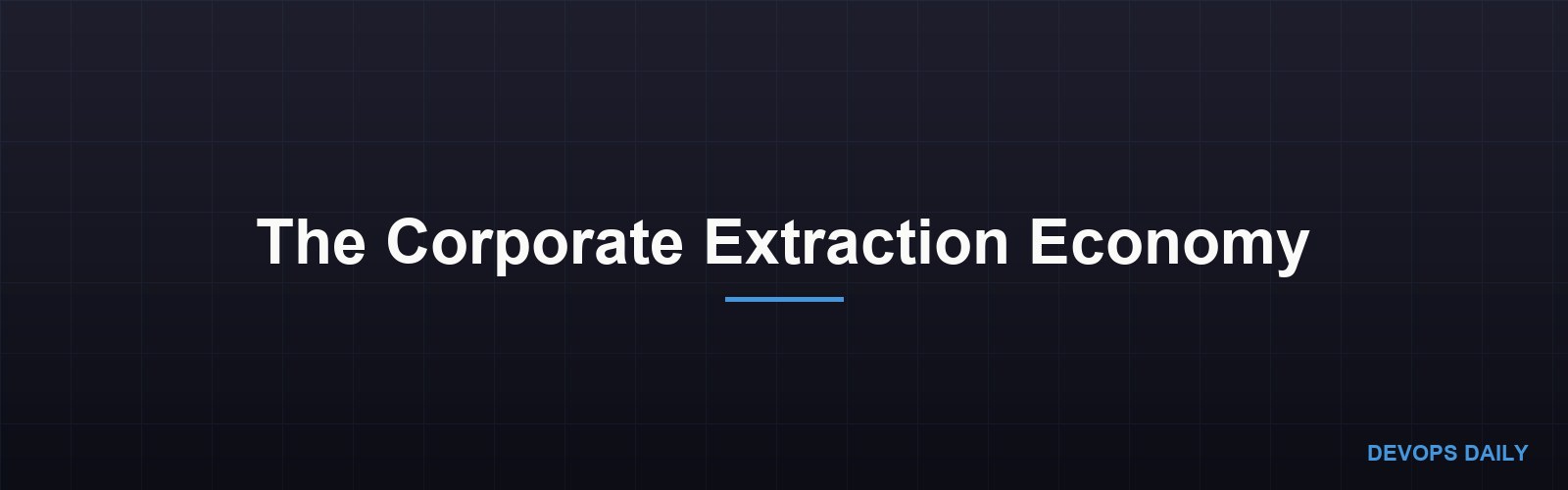 The Corporate Extraction Economy
