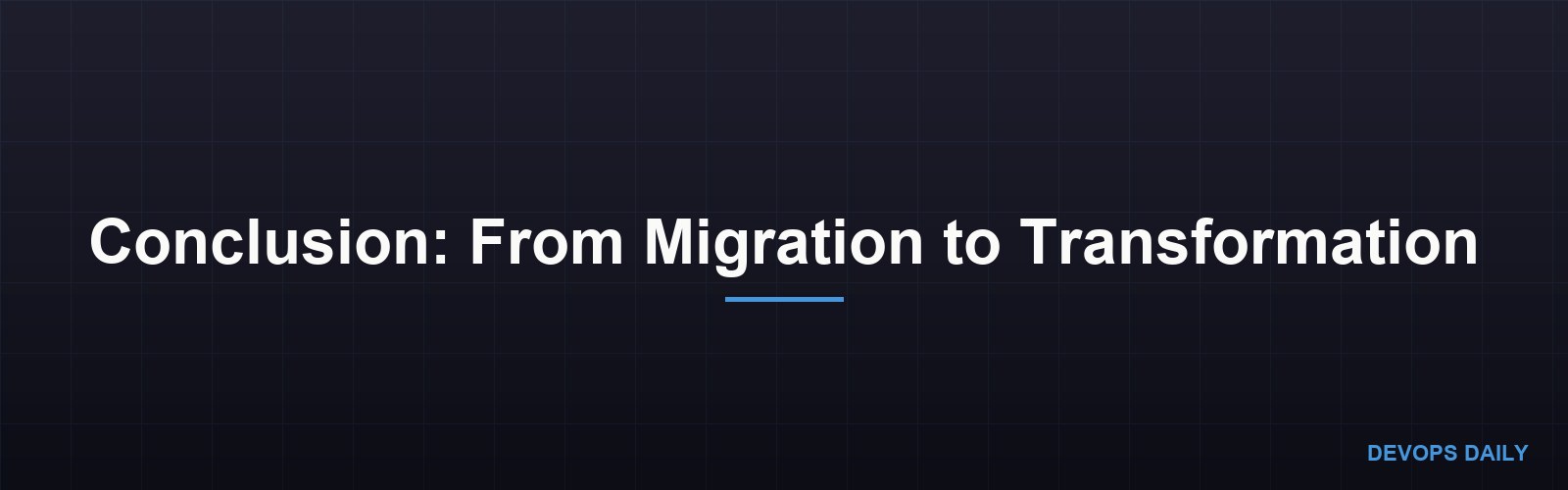 Conclusion: From Migration to Transformation
