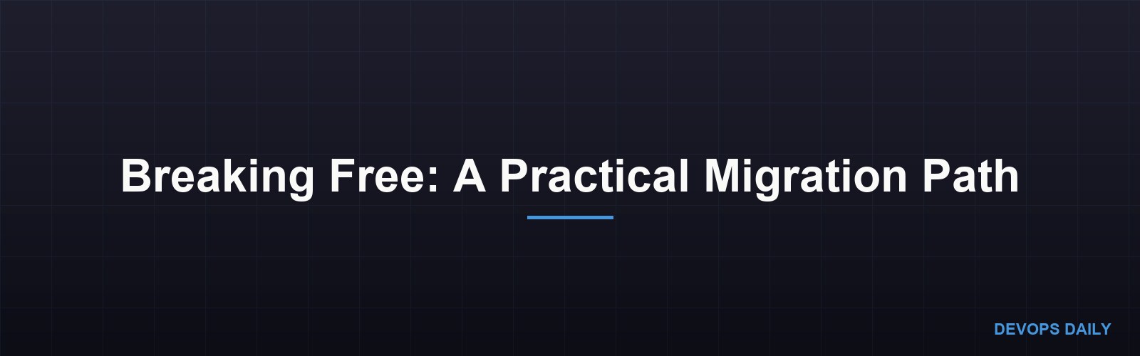 Breaking Free: A Practical Migration Path