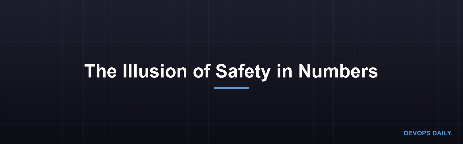 The Illusion of Safety in Numbers
