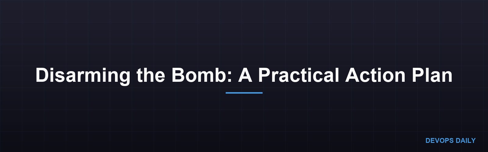 Disarming the Bomb: A Practical Action Plan