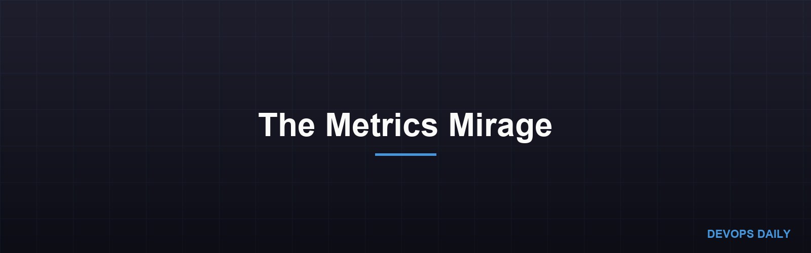The Metrics Mirage
