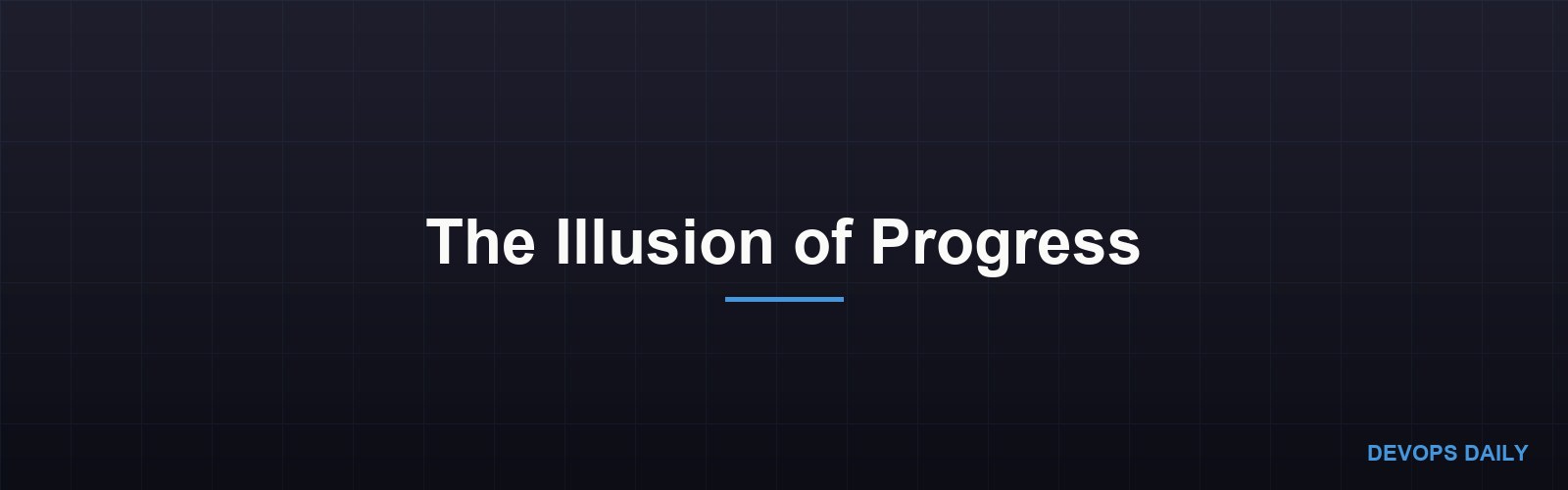 The Illusion of Progress